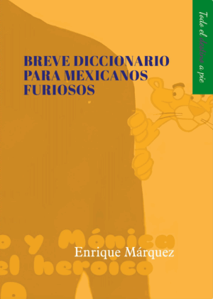 Breve diccionario para mexicanos furiosos